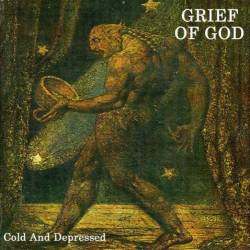 Grief Of God : Cold and Depressed